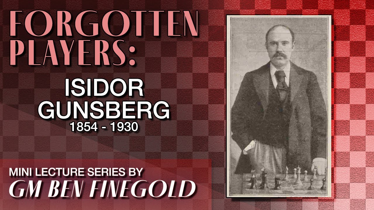 Forgotten Players: Isidor Gunsberg