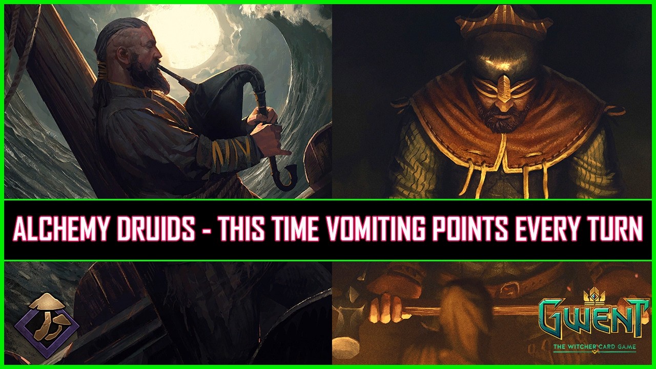 Gwent | Alchemy Druids - This Time Vomiting Points Every Turn!