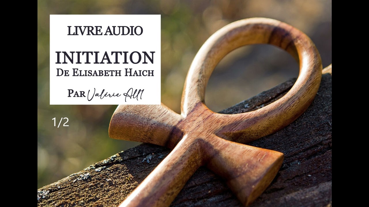 ⁕ INITIATION de Elisabeth Haich (1/2) ⁕ LIVRE AUDIO par Valérie All1