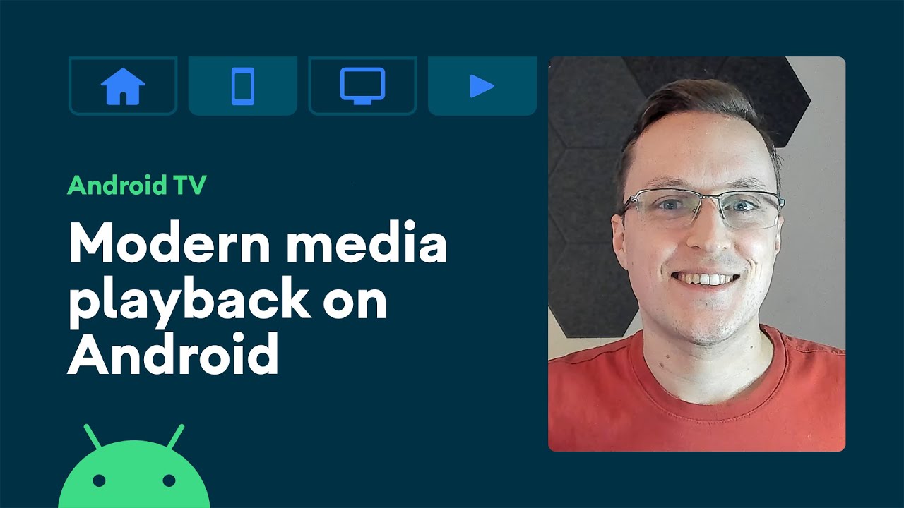 Modern media playback on Android - Integrate with Android TV & Google TV