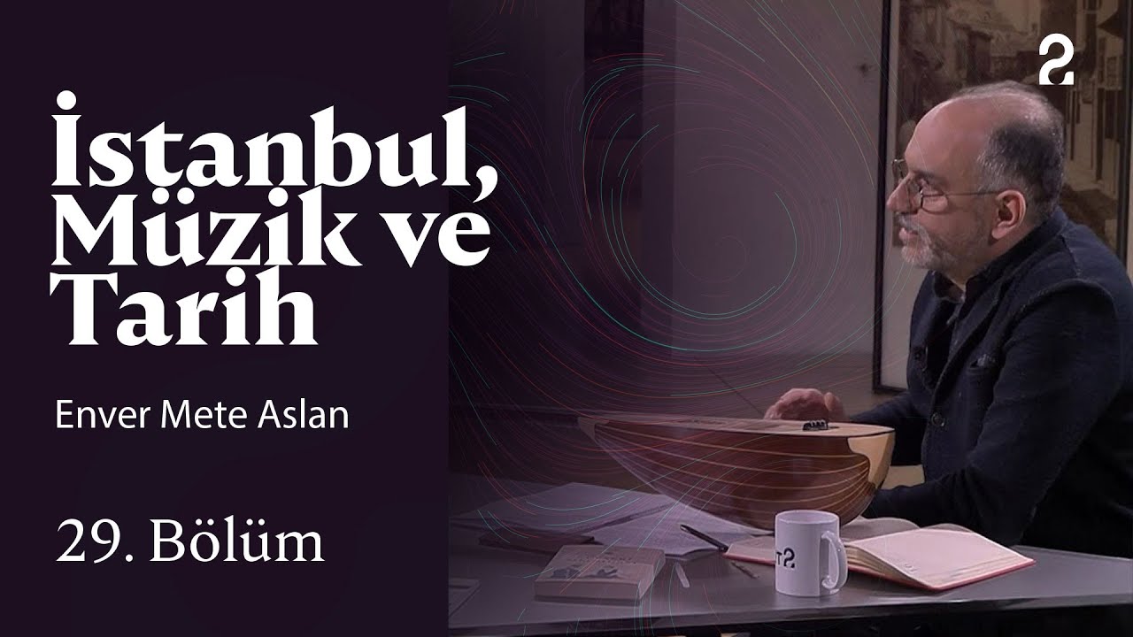 Enver Mete Aslan | İstanbul, Müzik ve Tarih | 29. Bölüm @trt2