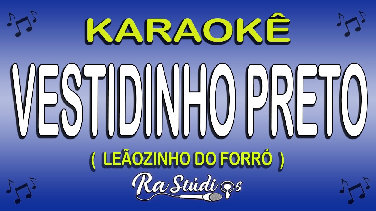 Karaokê Vestidinho Preto - Leãozinho Do Forró (Com Letra)