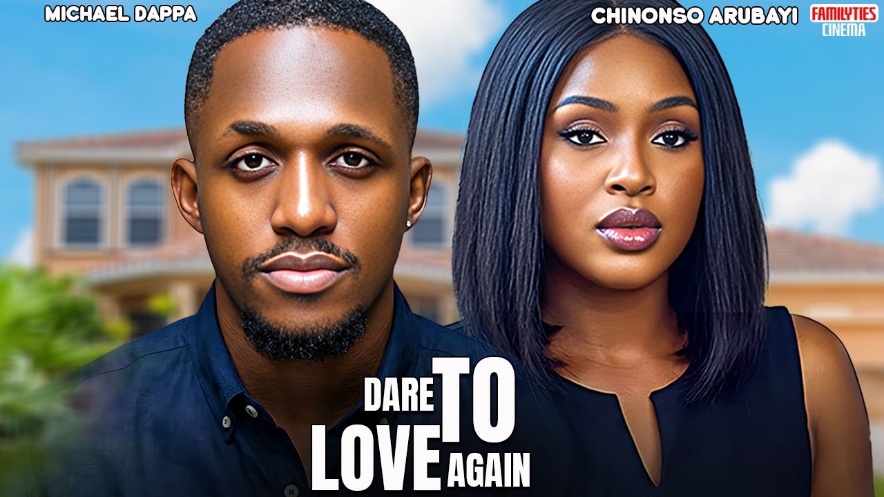 DARE TO LOVE AGAIN - CHINONSO ARUBAYI, MICHAEL DAPPA - Nigerian Movie