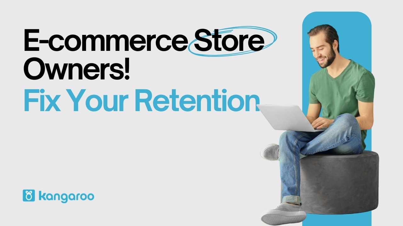 Why Most eCommerce Stores Fail at Retention (And How To Fix It) | Kangaroo Rewards