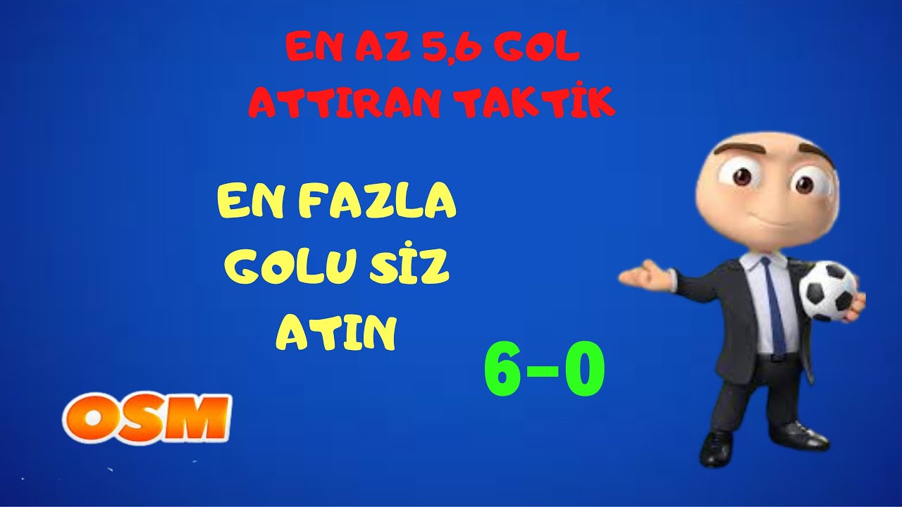 OSM EN AZ 7 GOL ATTIRAN TAKTİK (B&Uuml;Y&Uuml;K TAKIMLARI BU TAKTİKLERLE YENERSİNİZ)