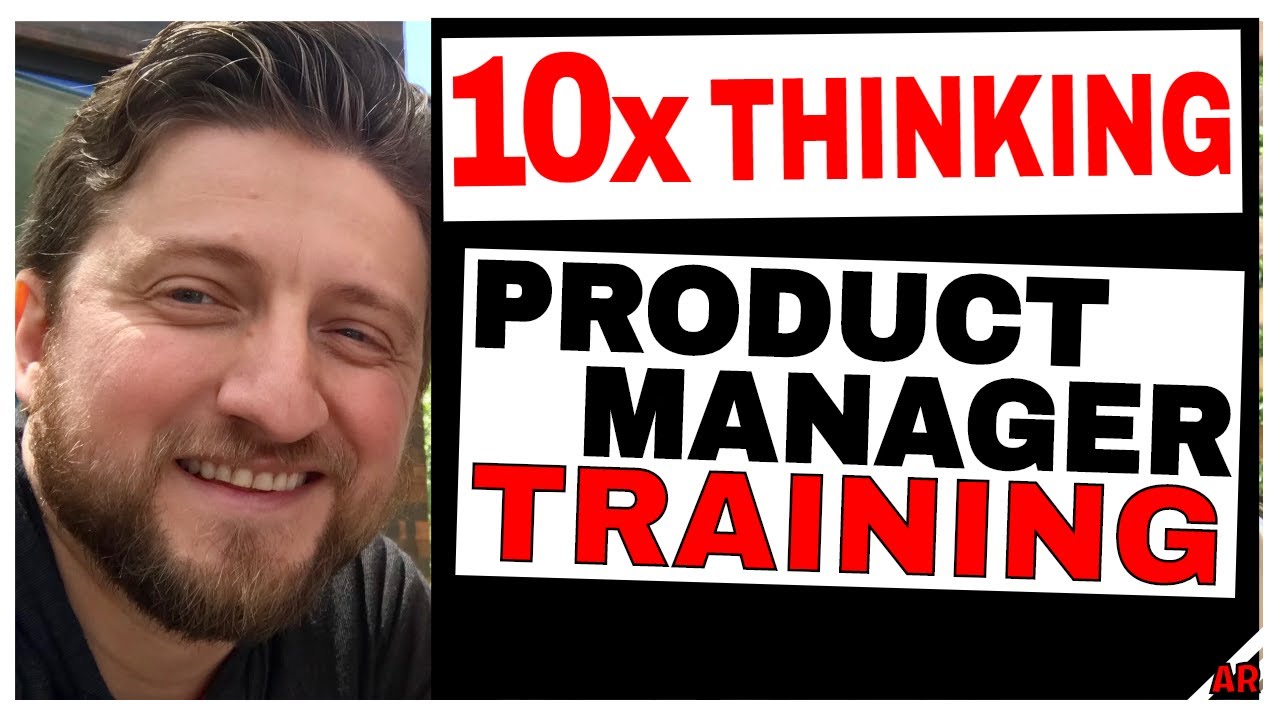 Product Management Training: 10X Thinking for Product Managers (Part 1)