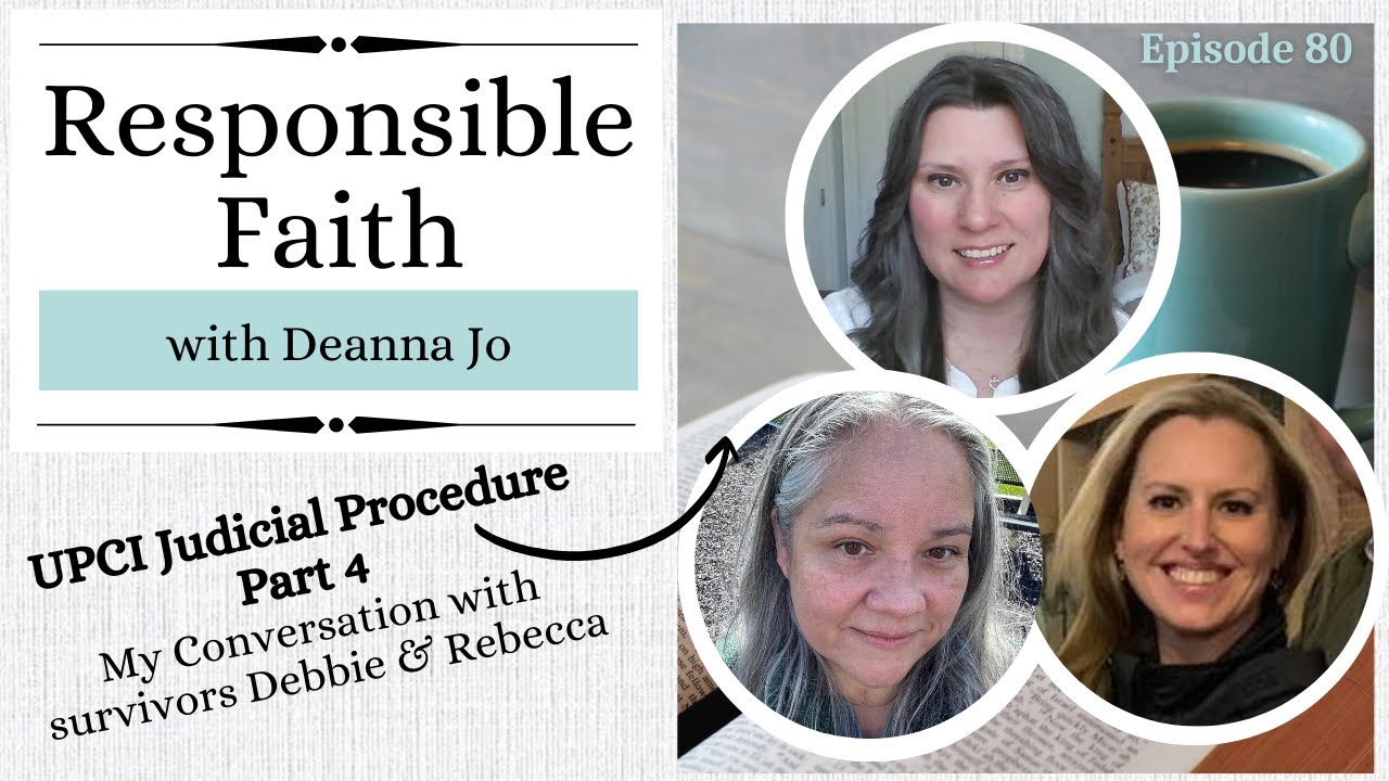 UPCI Judicial Procedure Part 4/5: My Conversation with Survivors Debbie & Rebecca