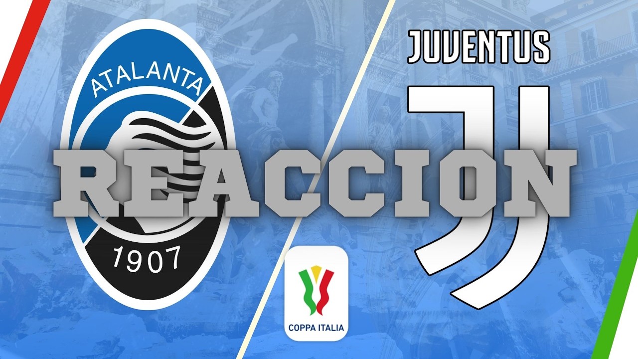 ATALANTA VS JUVENTUS *EN VIVO* CUARTOS de COPA ITALIA 🧨VEREMOS REPETICIONES DE JUGADAS Y GOLES ✨