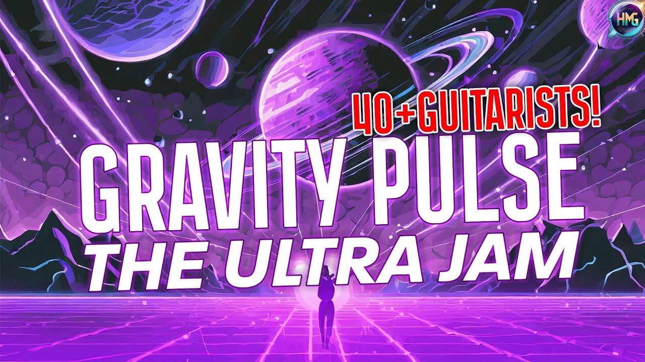 GRAVITY PULSE: THE ULTRA JAM (40+ GUITARIST SHRED FEST!)