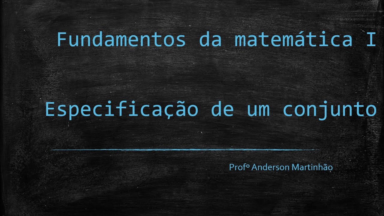 Aula 17 - Fundamentos da matem&aacute;tica I - Especifica&ccedil;&atilde;o de um conjunto