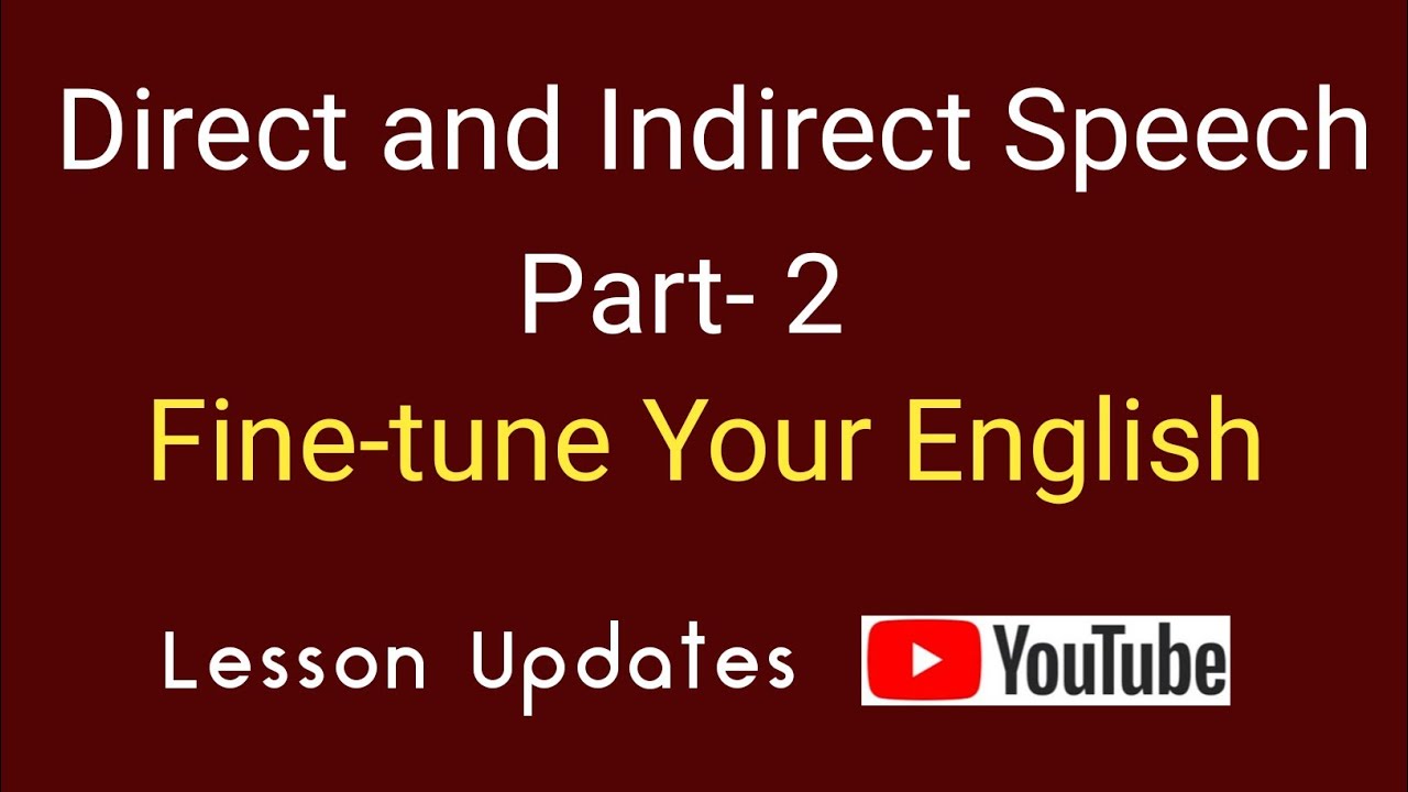 Direct and Indirect/ ReportedSpeech Part-2/Fine-tune Your English/MGUniversity degree 1sem English/