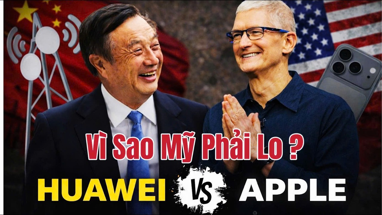 Huawei đấu Apple: Vì Sao Mỹ Thực Sự Lo Sợ Cuộc Chiến Công Nghệ?