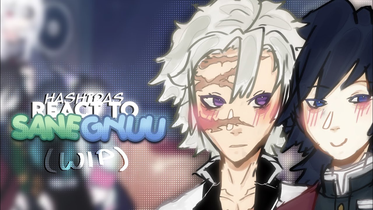 Hashiras React To Sanegiyuu ﹕ᘏ `🌊🍃`₊˚﹕SANEGIYUU ★ | WIP! | (Watch start and end of video)