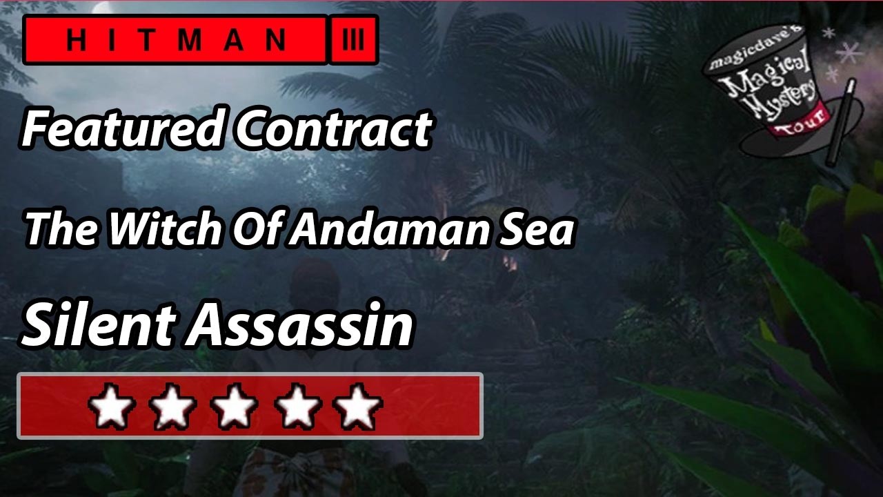 HITMAN 3 - Featured Contract - The Witch Of Andaman Sea - Silent Assassin