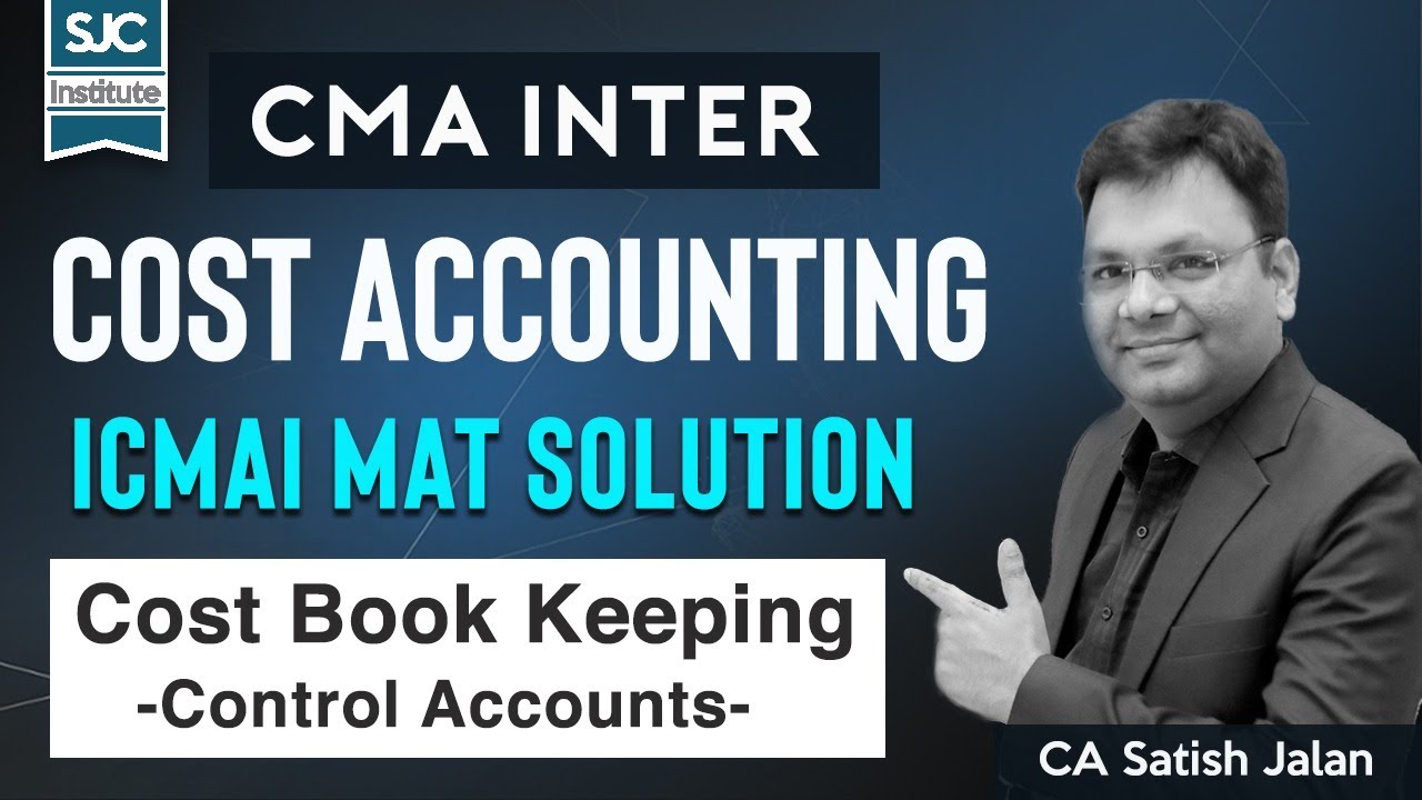 Cost Book Keeping - 2 | Control Accounts | CMA Inter | Practice from ICMAI Mat