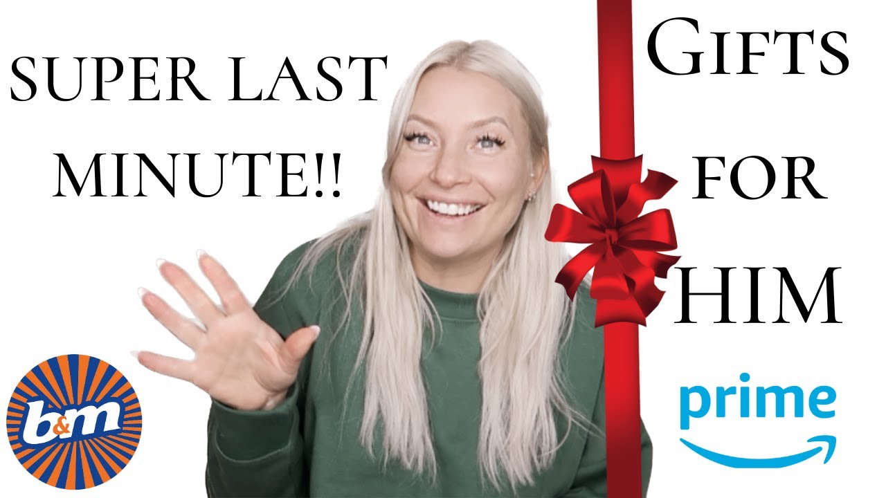 SUPER LAST MINUTE GIFTS FOR HIM | AMAZON PRIME | SUPERMARKETS | B & M