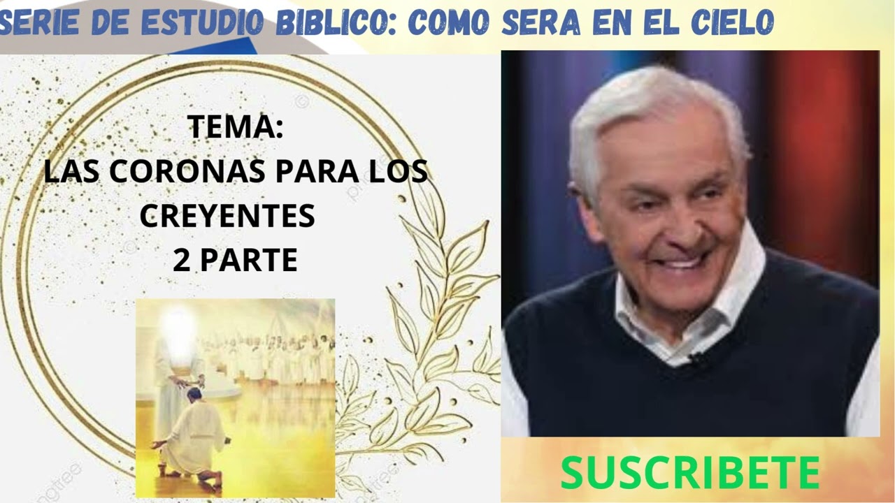 LAS CORONAS PARA LOS CREYENTES 2 parte Dr:David Jeremiah serie como sera el cielo