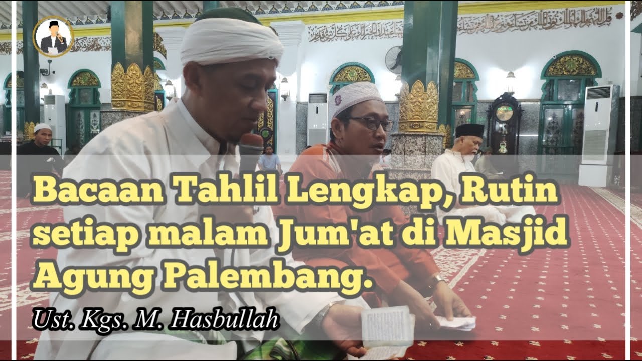 BACAAN TAHLIL LENGKAP : SUARA MUADZIN MASJID AGUNG PALEMBANG, ENAK UNTUK BELAJAR, MUDAH DIPAHAMI