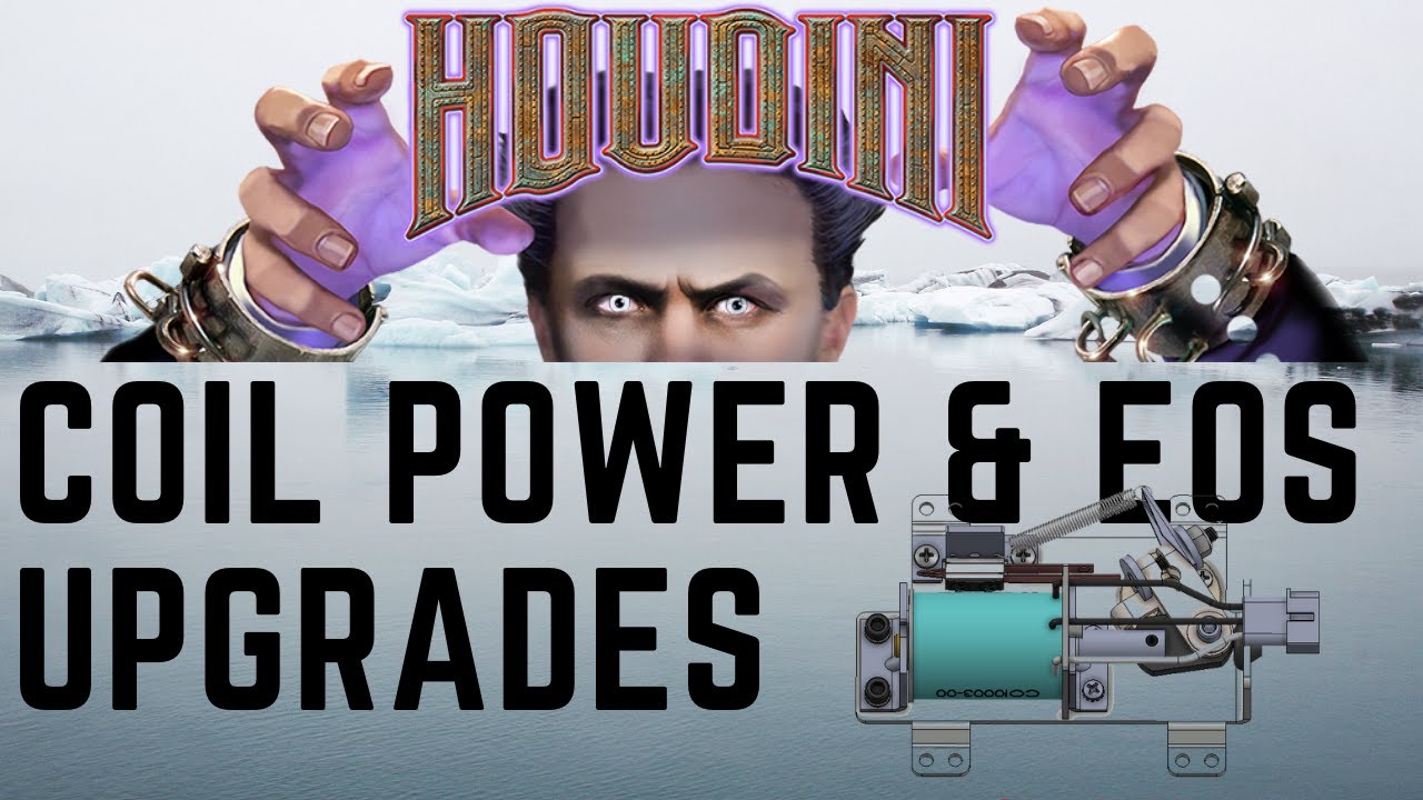 Houdini Coil Power and EOS Upgrades
