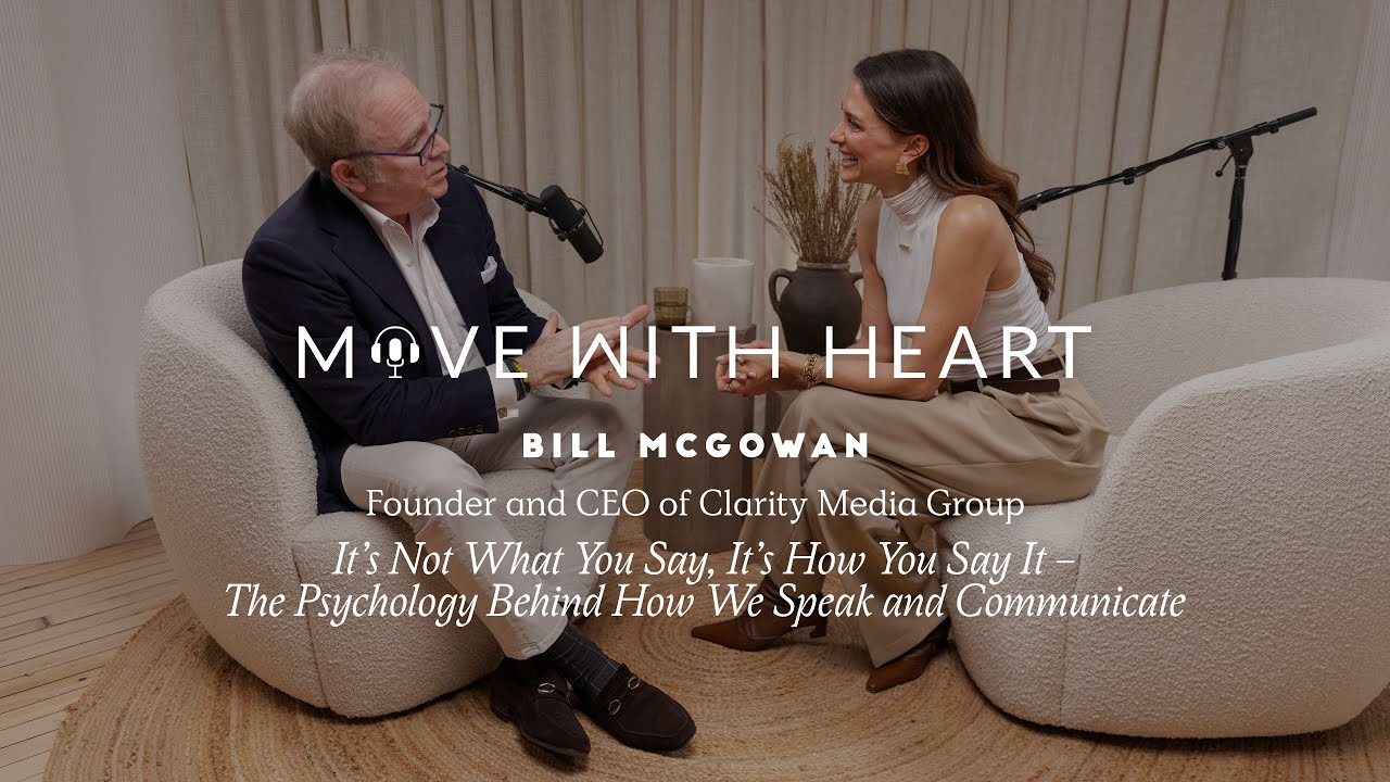 The Psychology Behind How We Communicate with Bill McGowan, Founder & CEO Clarity Media Group