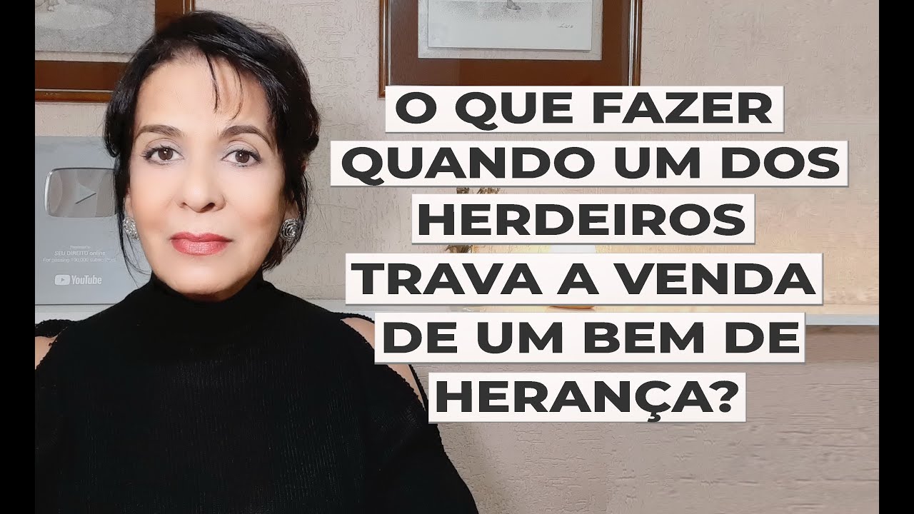 O QUE FAZER QUANDO UM DOS HERDEIROS TRAVA A VENDA DE UM BEM DE HERANÇA?