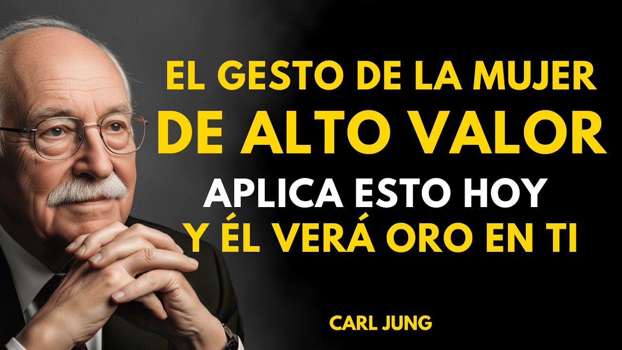 El SOLO Gesto que le Demuestra que Eres una Mujer de Alto Valor Y lo Cambia Todo | Carl Jung