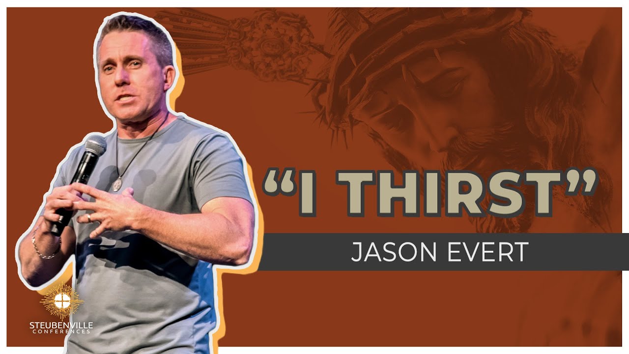 Jason Evert | I Thirst | Steubenville Youth Conference