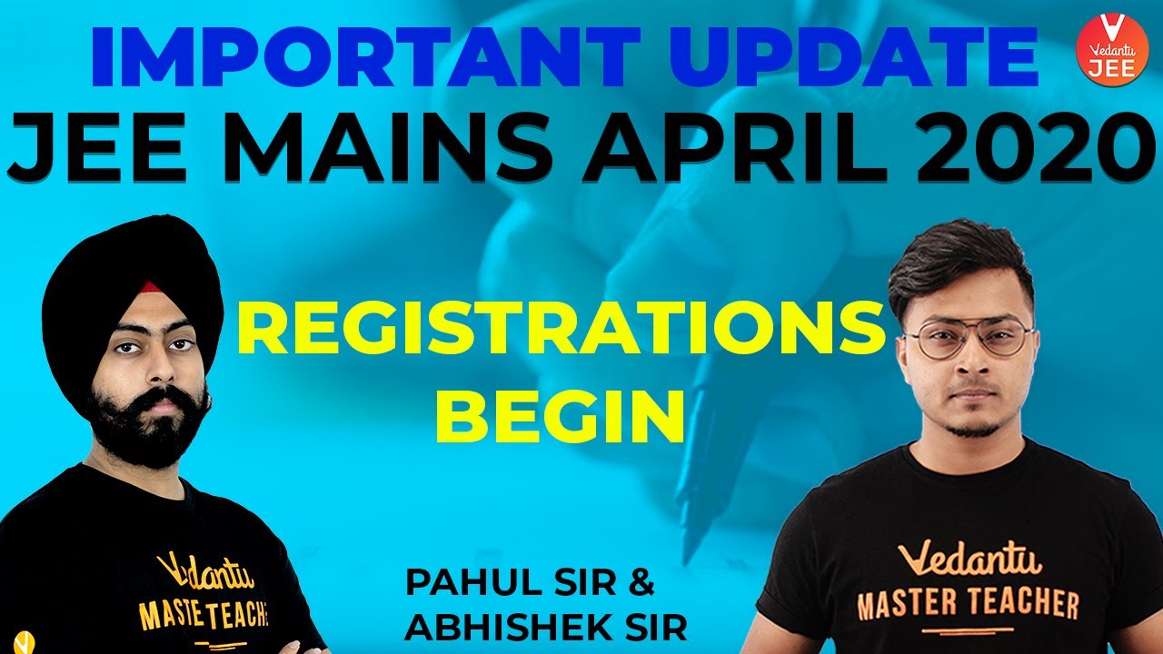 JEE Mains April 2020 Registration Begins! | NTA JEE Latest News | Pahul Sir & Abhishek Sir | Vedantu