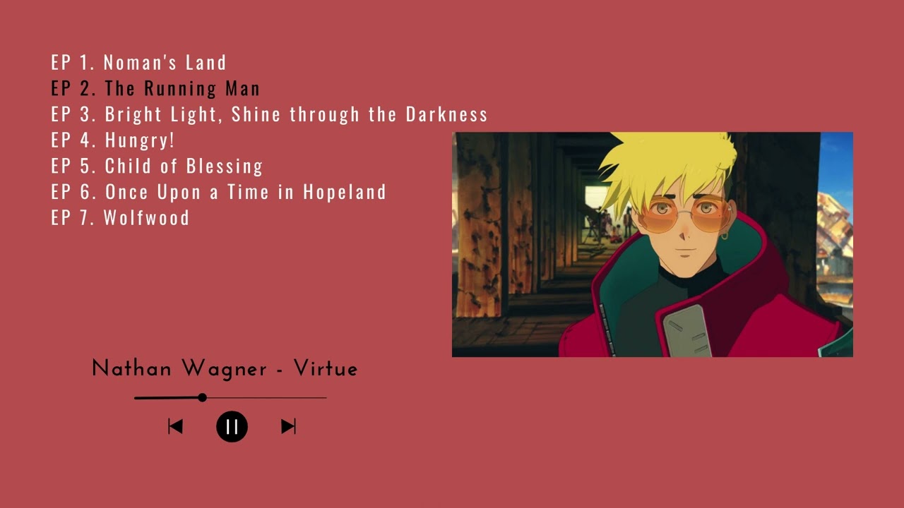 POV: vash the stampede playlist // but is all nathan wagner