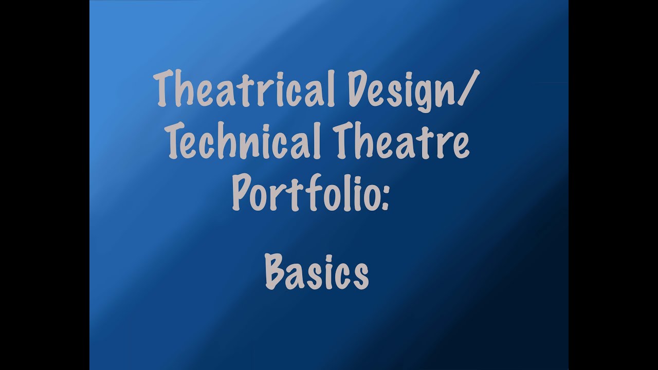 Theatrical Design and Technical Theatre Portfolio: Basics