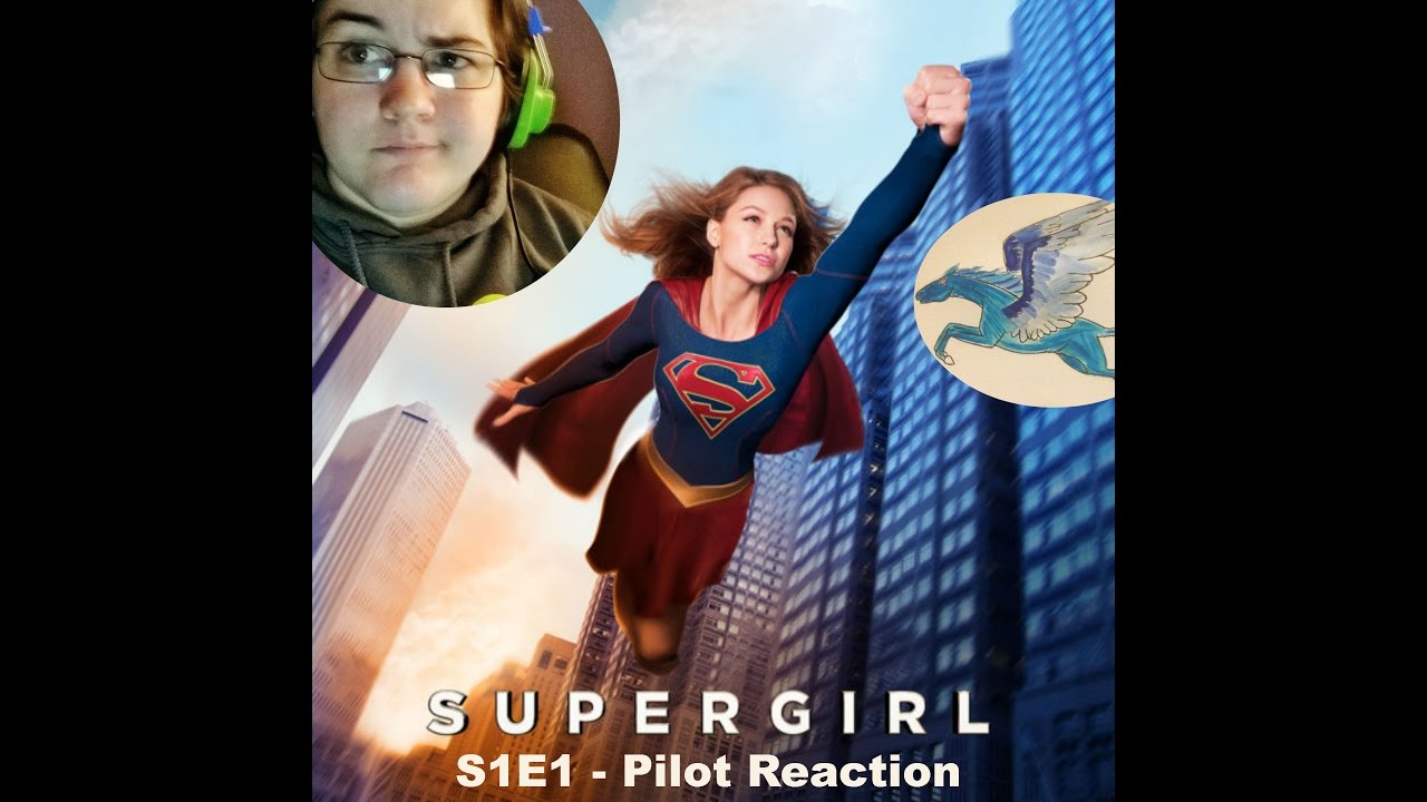 Supergirl S1E1 Pilot Reaction