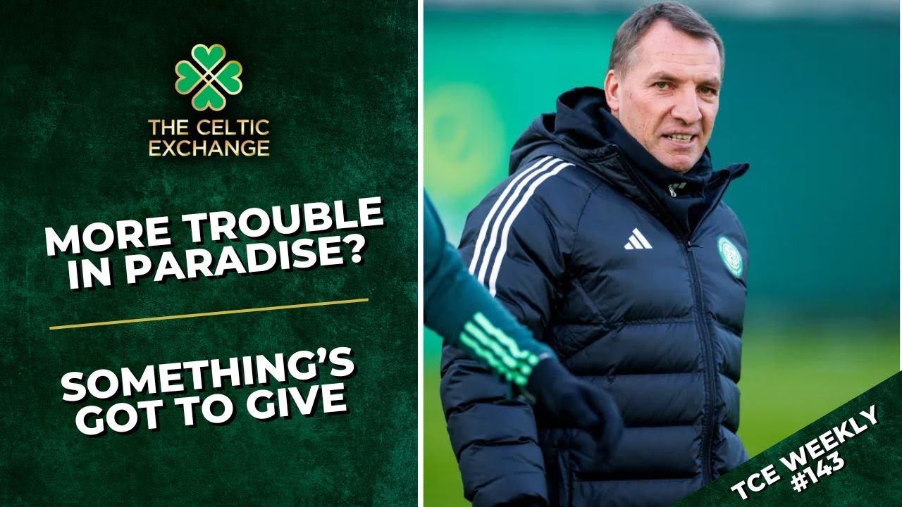Celtic Exchange Weekly: If Nothing Changes, Then Nothing Changes | Celtic At Mid-Season Crossroads