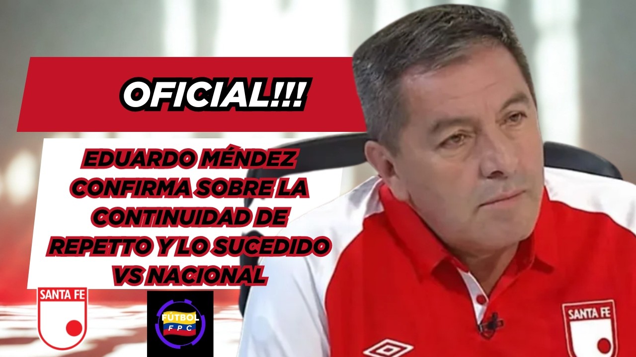 💣OFICIAL!!!💥EDUARDO MÉNDEZ CONFIRMA SOBRE LA CONTINUIDAD DE REPETTO😱Y LO SUCEDIDO ANTE NACIONAL🚨