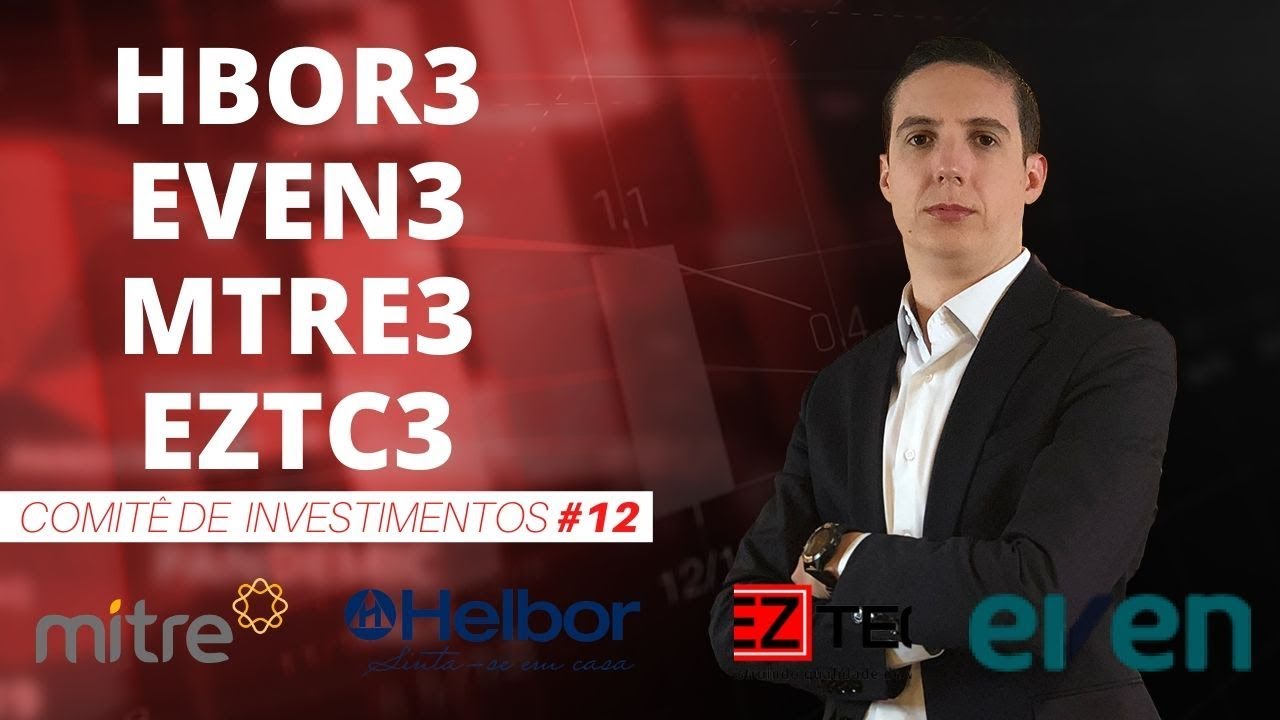 CONSTRUTORAS – HELBOR(HBOR3), EZTEC(EZTC3), EVEN(EVEN3) E MITRE(MTRE3)|# 12 Comitê de Investimentos