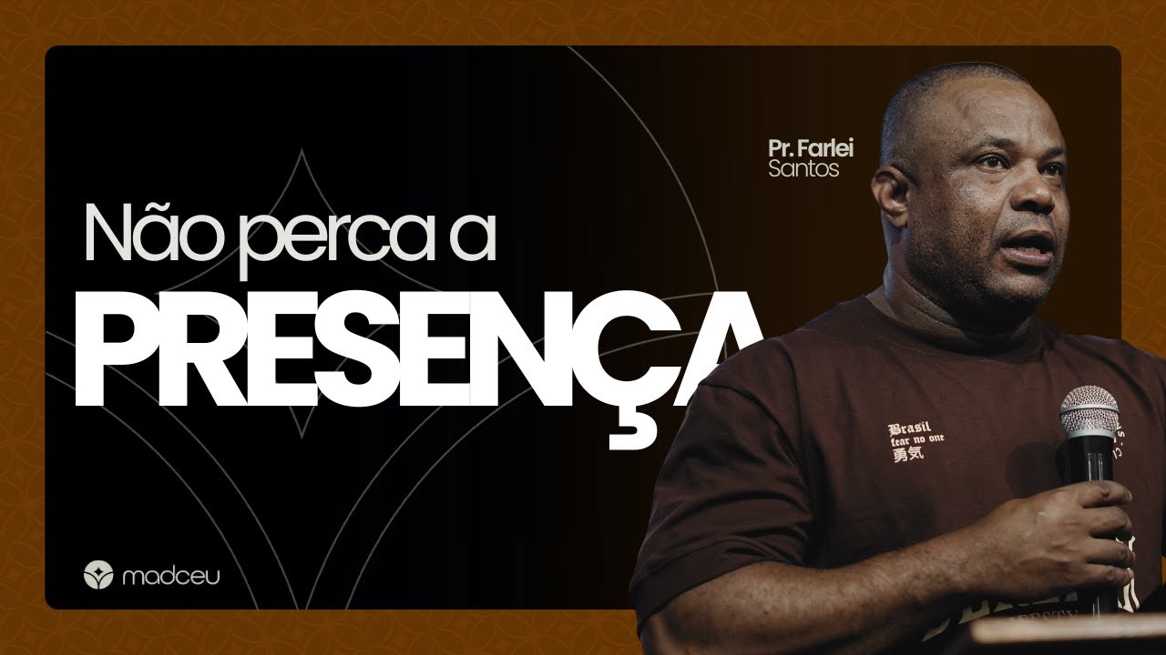 Não Perca a Presença - Pr. Farlei Santos