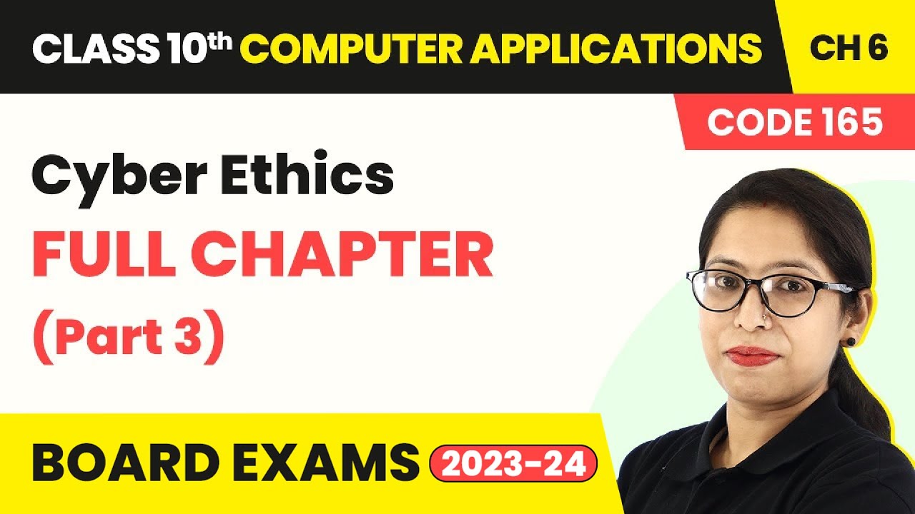 Cyber Ethics - Full Chapter Explanation (Part 3) | Class 10 Computer Applications Ch 6 (Code 165)