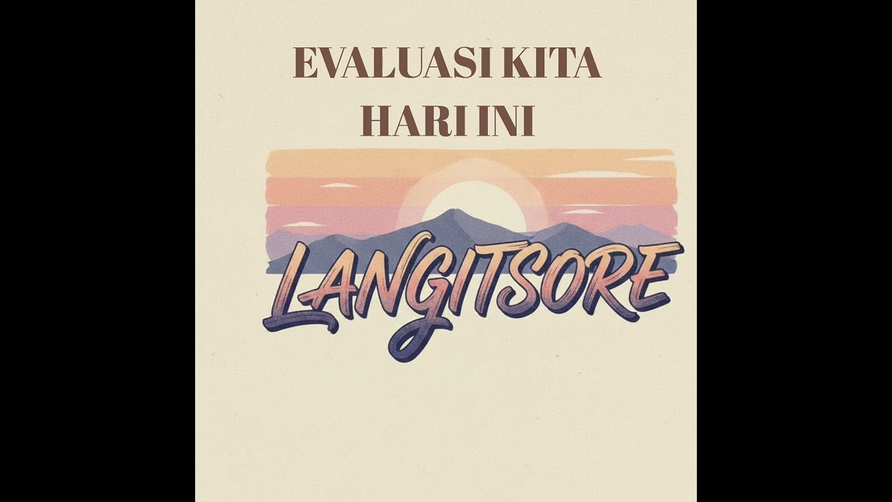 EVALUASI KITA HARI INI_LANGITSORE_MLG