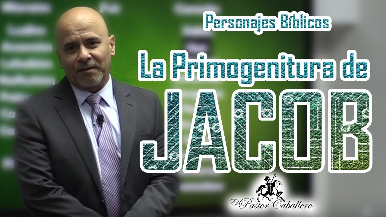 Personajes Bíblicos - La primogenitura de Jacob - predicas Cristianas