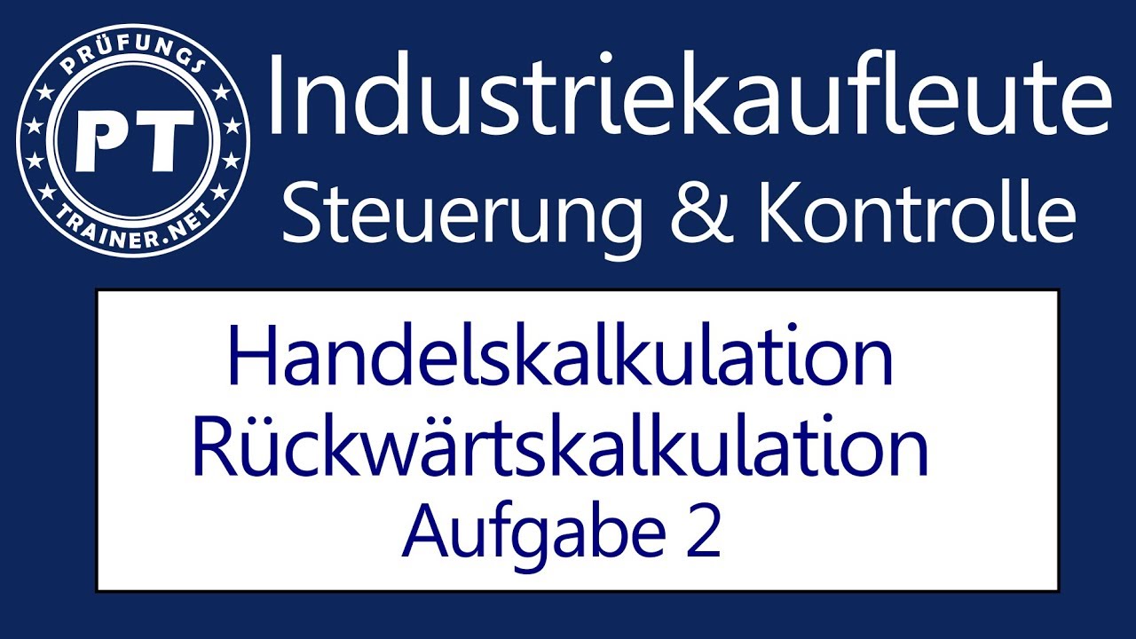 Wie du sehr gut die R&uuml;ckw&auml;rtskalkulation in der Handelskalkulation lernen kannst Aufgabe 2