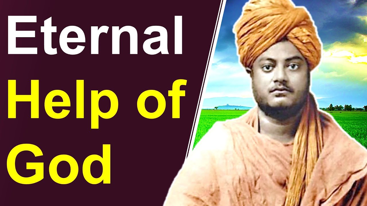 Swami Vivekananda explains Religion Within Us and Eternal Help of God