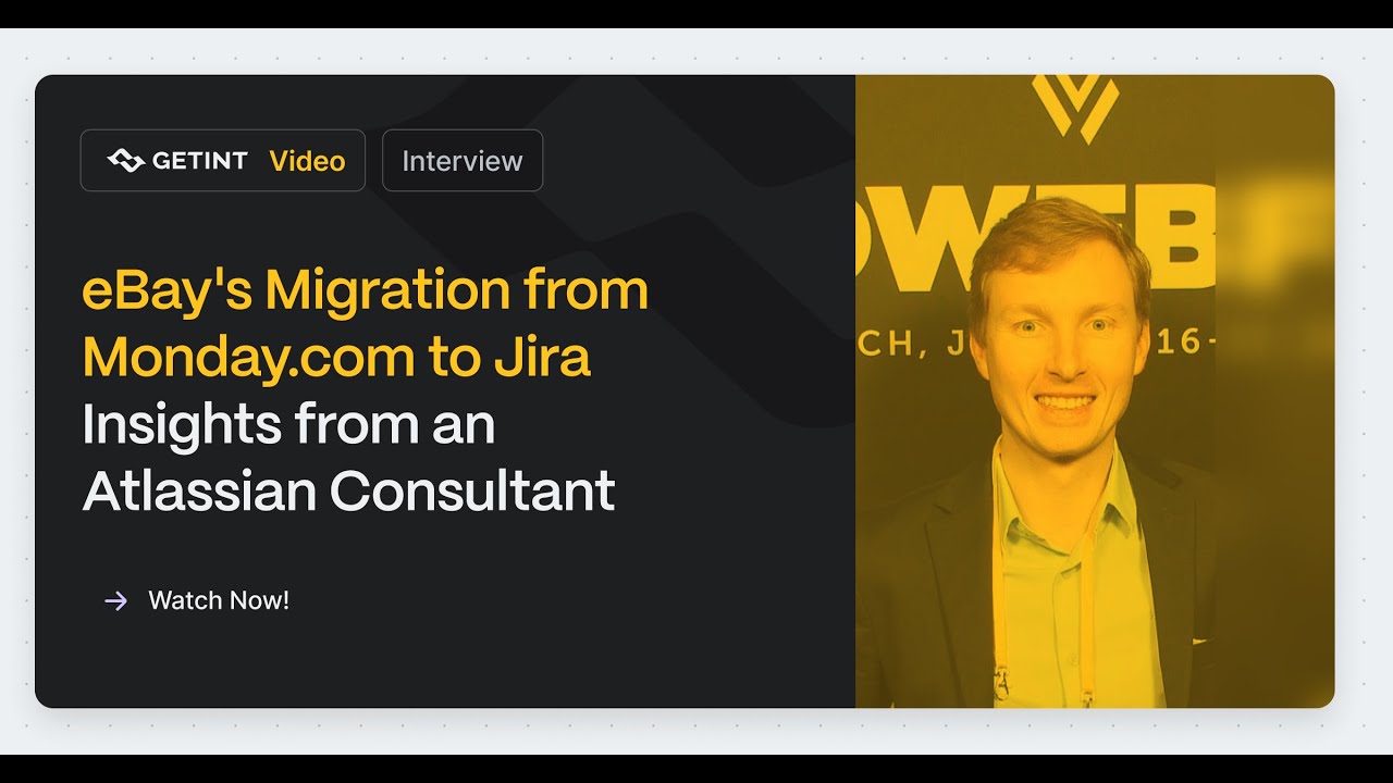 eBay's Migration from Monday.com to Jira – Insights from an Atlassian Consultant | Getint Use Case