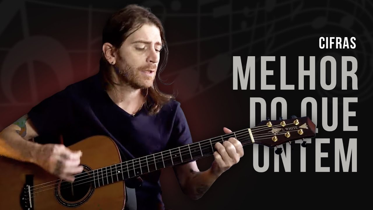 CIFRAS | Aprenda a tocar MELHOR DO QUE ONTEM