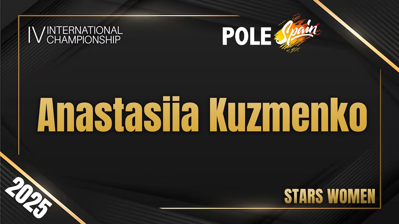 Anastasiia Kuzmenko - STARS Women - World Art POLE SPAIN 2025