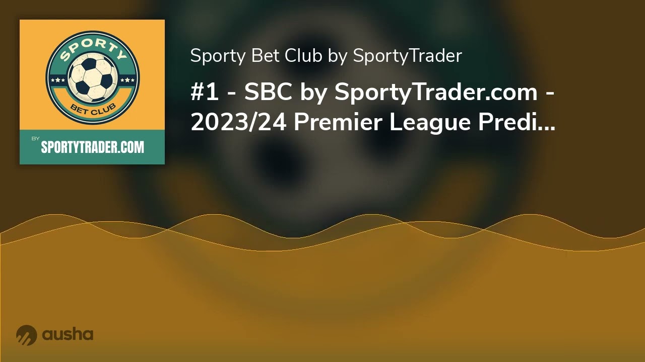 #1 - SBC by SportyTrader.com - 2023/24 Premier League Predictions