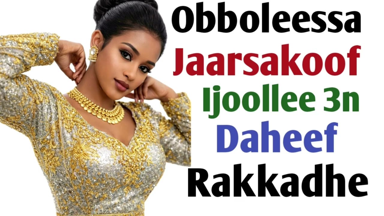 Obboleessa Jaarsakoof Ijoollee 3n Daheef