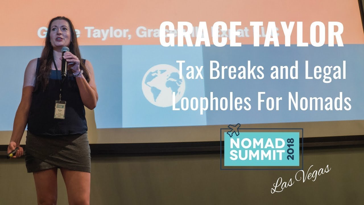 Tax Breaks and Legal Loopholes to Pay Zero Tax - Grace Taylor - Nomad Summit 2018 Las Vegas
