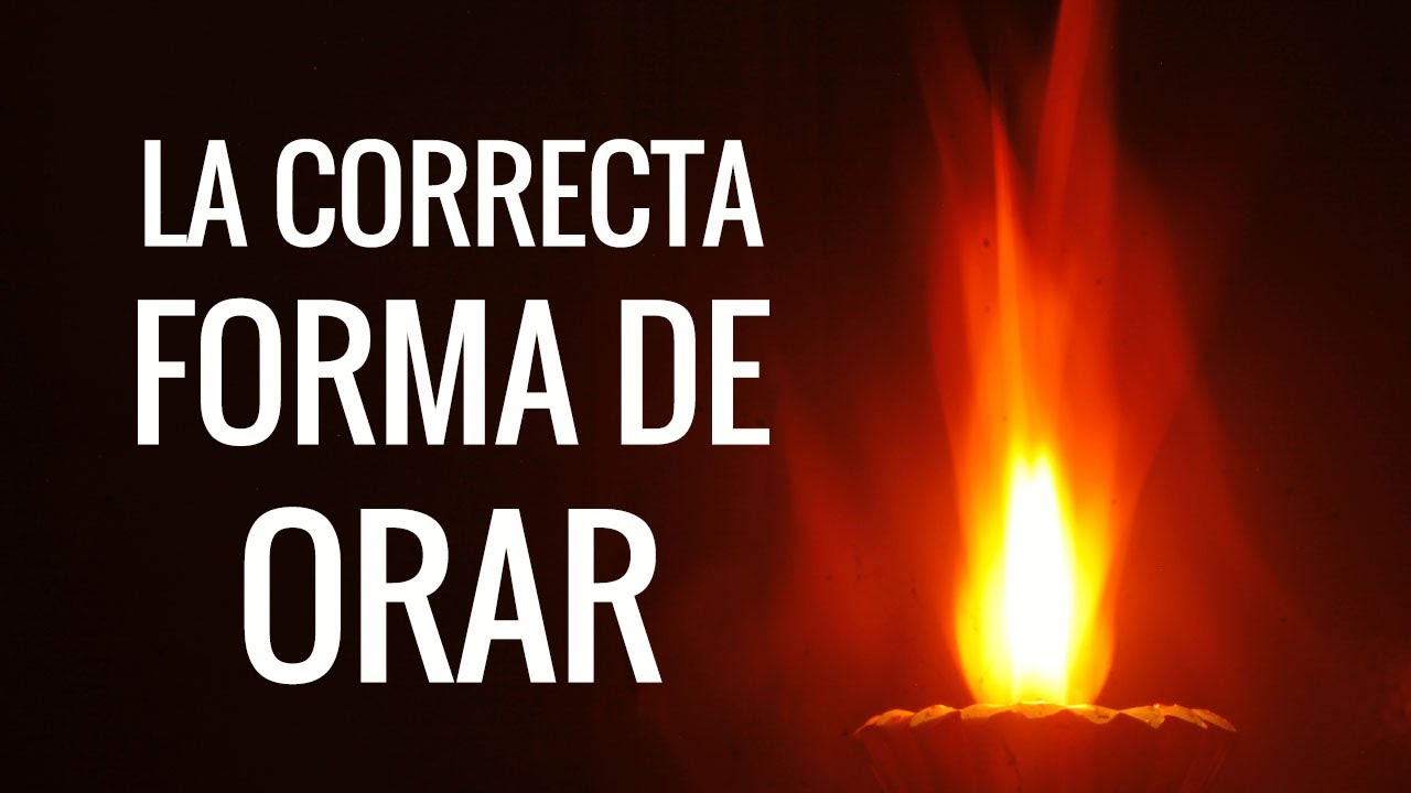 LA VERDADERA FORMA DE ORAR