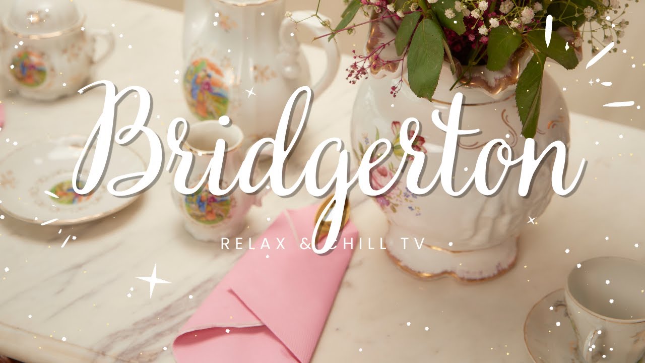 BRIDGERTON TEA PARTY 🍵 Beautiful Music for Bridgerton Ambiance & English Tea or Brunch