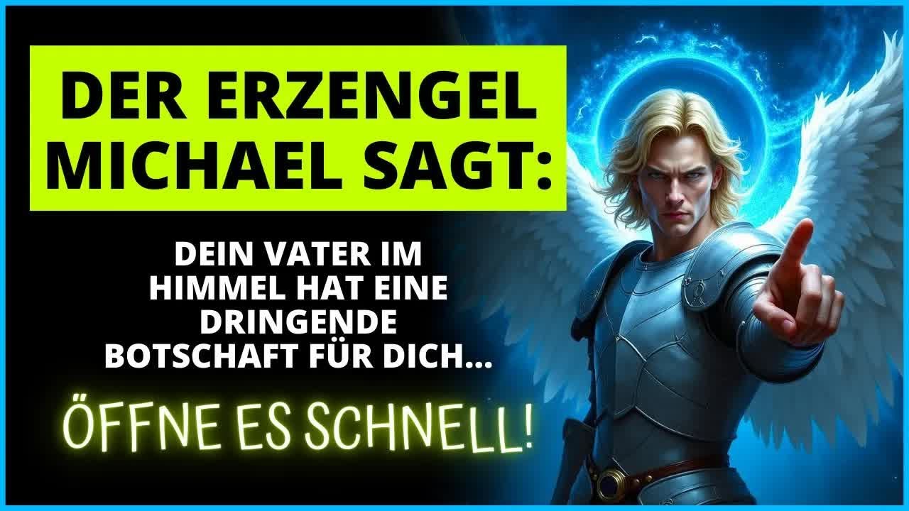 🚨 ERZENGEL MICHAEL SAGT： DEIN VATER IM HIMMEL HAT DIR EINE DRINGENDE BOTSCHAFT GESENDET!