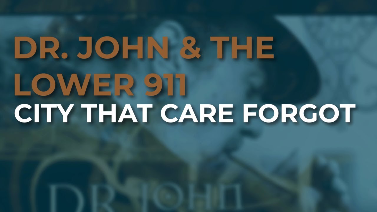 Dr. John & The Lower 911 - City That Care Forgot (Official Audio)